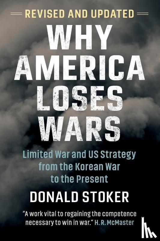 Stoker, Donald - Why America Loses Wars