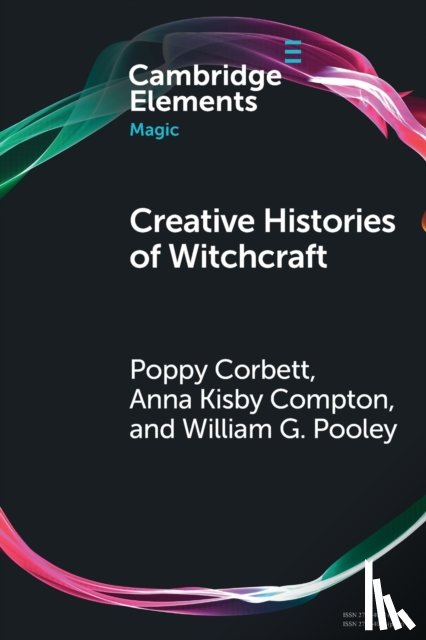 Corbett, Poppy, Compton, Anna Kisby, Pooley, William G. (University of Bristol) - Creative Histories of Witchcraft