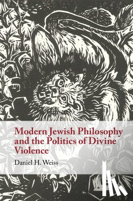 Weiss, Daniel H. (University of Cambridge) - Modern Jewish Philosophy and the Politics of Divine Violence