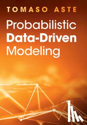 Aste, Tomaso (University College London) - Probabilistic Data-Driven Modeling