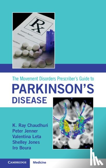 Chaudhuri, K. Ray (King's College London), Jenner, Peter (King's College London), Leta, Valentina (King's College London), Jones, Shelley (King's College London) - The Movement Disorders Prescriber's Guide to Parkinson's Disease