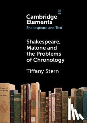 Stern, Tiffany (Shakespeare Institute - Shakespeare, Malone and the Problems of Chronology