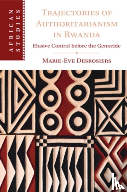 Desrosiers, Marie-Eve (University of Ottawa) - Trajectories of Authoritarianism in Rwanda