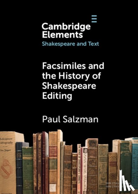 Salzman, Paul (La Trobe University, Victoria) - Facsimiles and the History of Shakespeare Editing