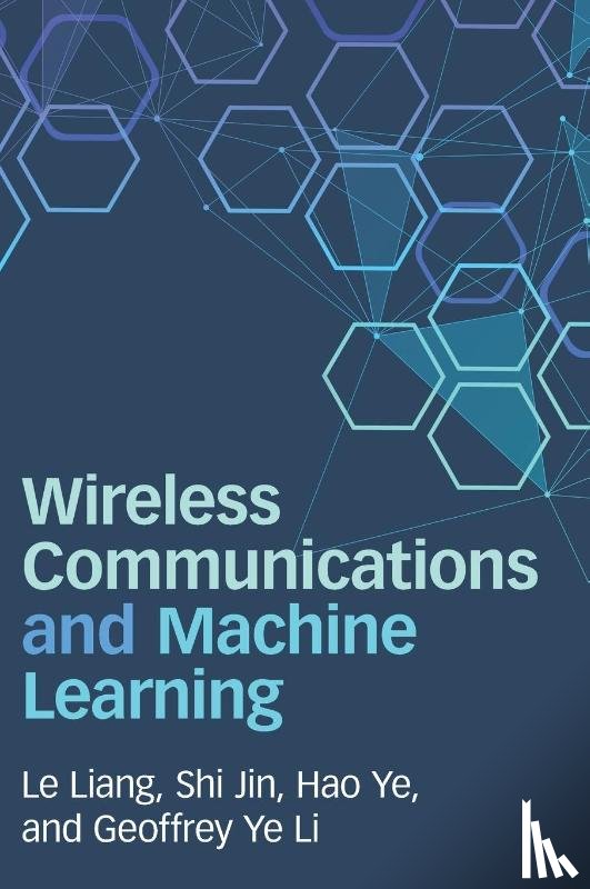 Liang, Le (Southeast University, Jin, Shi (Southeast University, Ye, Hao (University of California, Li, Geoffrey Ye (Imperial College of Science - Wireless Communications and Machine Learning