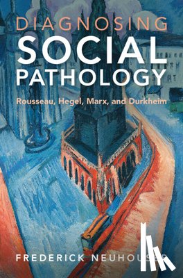 Neuhouser, Frederick (Barnard College, Columbia University) - Diagnosing Social Pathology