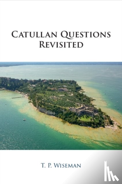 Wiseman, T. P. (University of Exeter) - Catullan Questions Revisited
