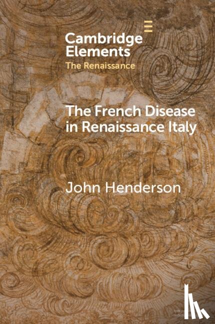 Henderson, John (University of London) - The French Disease in Renaissance Italy