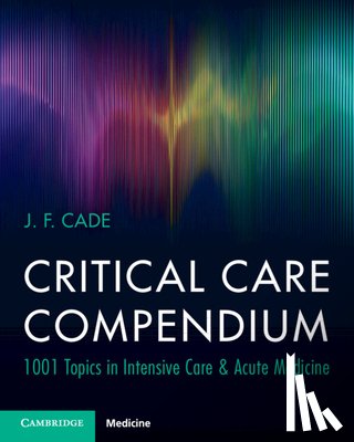 Cade, J. F. (University of Melbourne) - Critical Care Compendium