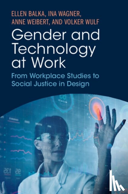Balka, Ellen (Simon Fraser University, Wagner, Ina (Universitat Siegen, Weibert, Anne (Universitat Siegen, Wulf, Volker (Universitat Siegen - Gender and Technology at Work