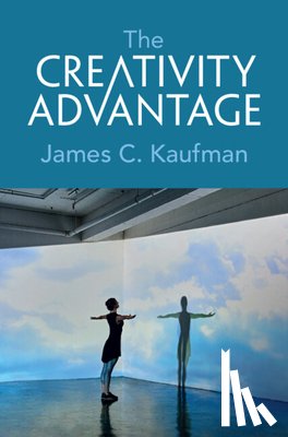 Kaufman, James C. (University of Connecticut) - The Creativity Advantage