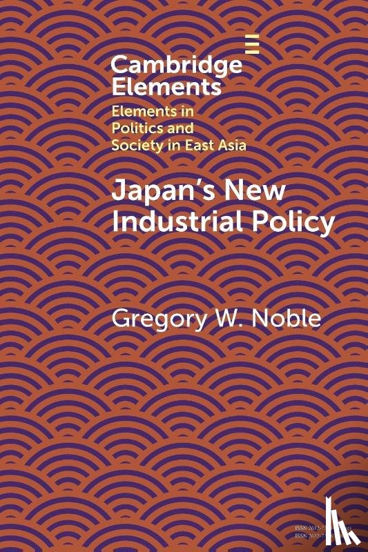 Noble, Gregory W. (University of Tokyo) - Japan's New Industrial Policy