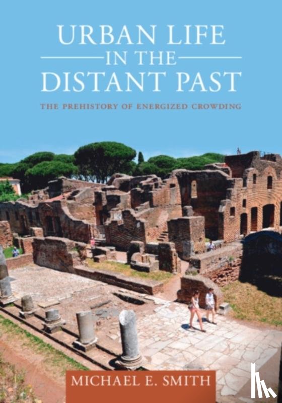 Smith, Michael E. (Arizona State University) - Urban Life in the Distant Past