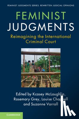  - Feminist Judgments: Reimagining the International Criminal Court