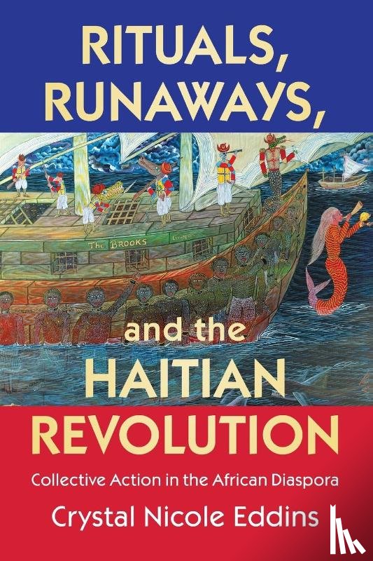 Eddins, Crystal Nicole (University of North Carolina - Rituals, Runaways, and the Haitian Revolution