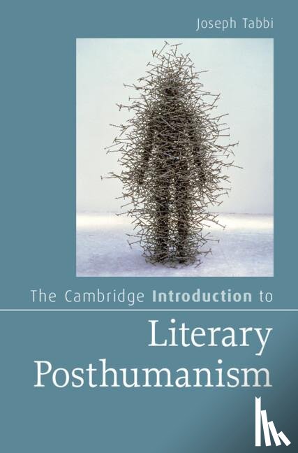 Tabbi, Joseph (Universitetet i Bergen - The Cambridge Introduction to Literary Posthumanism