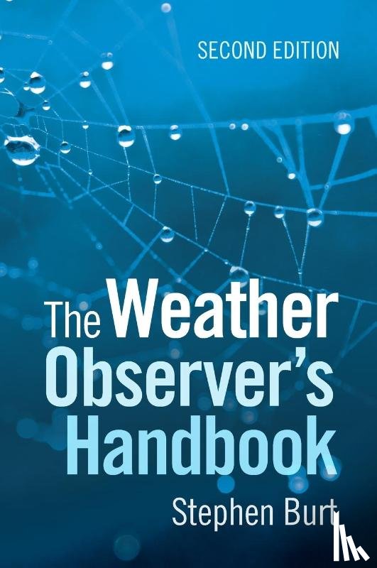 Burt, Stephen (Fellow of the Royal Meteorological Society) - The Weather Observer's Handbook