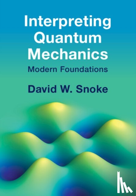 Snoke, David W. (University of Pittsburgh) - Interpreting Quantum Mechanics