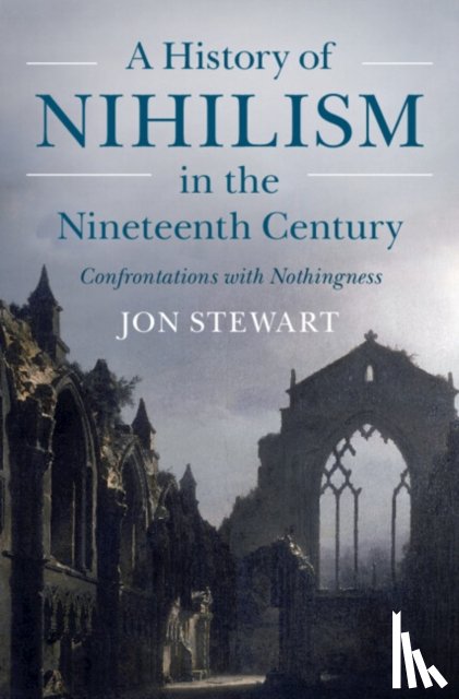 Stewart, Jon (Slovak Academy of Sciences) - A History of Nihilism in the Nineteenth Century