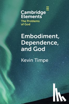 Timpe, Kevin (Calvin University - Embodiment, Dependence, and God