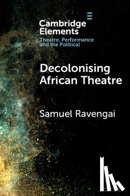 Ravengai, Samuel (University of the Witwatersrand - Decolonising African Theatre