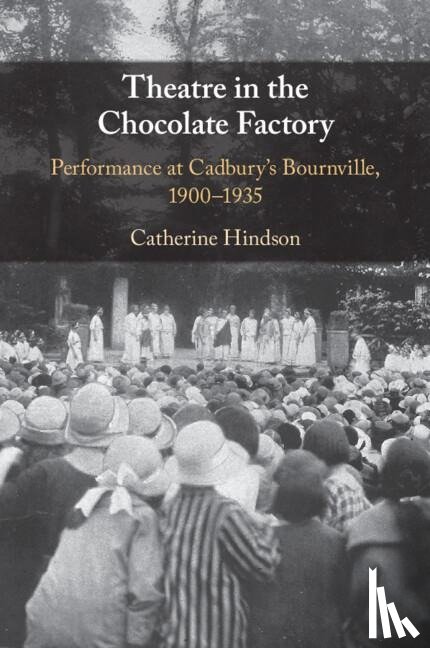 Hindson, Catherine (University of Bristol) - Theatre in the Chocolate Factory