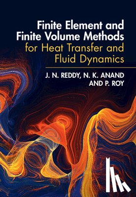 Reddy, J. N. (Texas A & M University), Anand, N. K. (Texas A & M University), Roy, P. (Lawrence Livermore National Laboratory, California) - Finite Element and Finite Volume Methods for Heat Transfer and Fluid Dynamics