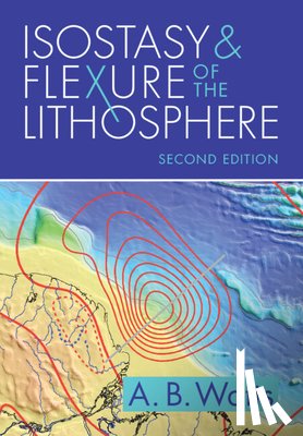 Watts, A. B. (University of Oxford) - Isostasy and Flexure of the Lithosphere