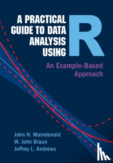 Maindonald, John H. (Statistics Research Associates, Braun, W. John (University of British Columbia, Andrews, Jeffrey L. (University of British Columbia - A Practical Guide to Data Analysis Using R