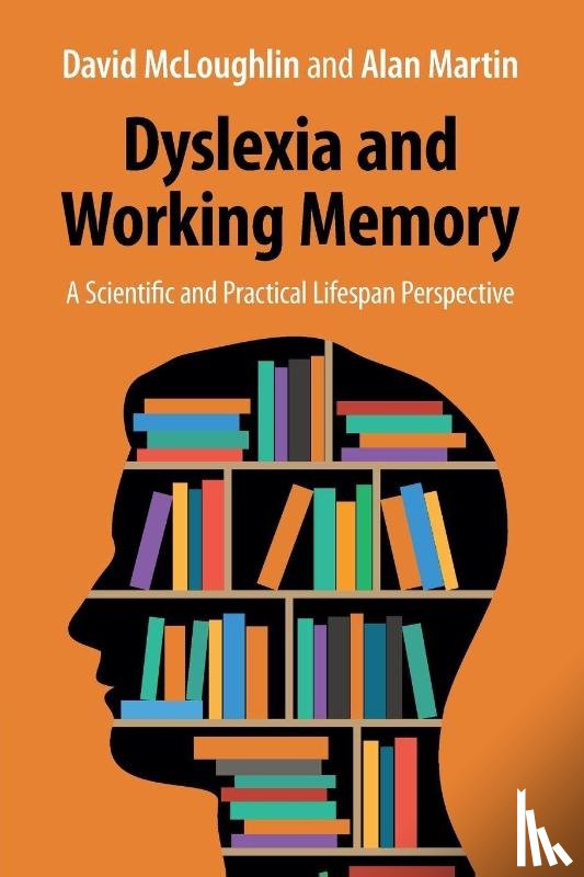 McLoughlin, David (University of Buckingham), Martin, Alan (University of Buckingham) - Dyslexia and Working Memory