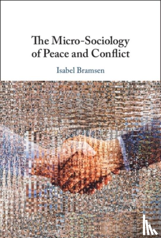 Bramsen, Isabel (Lund University) - The Micro-Sociology of Peace and Conflict