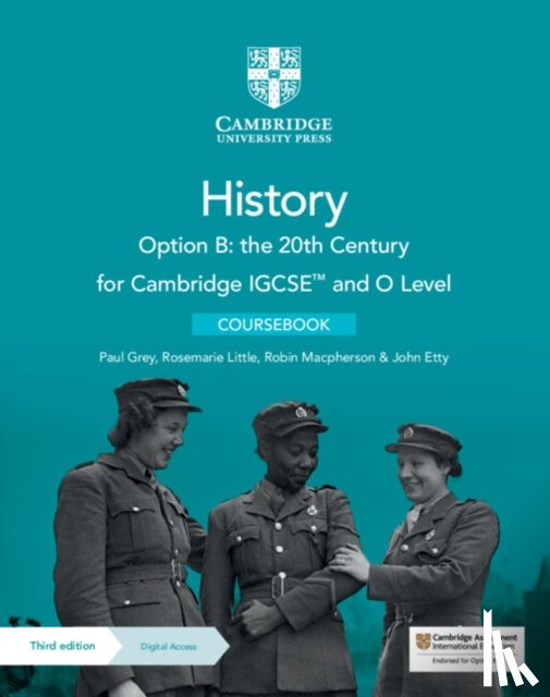 Grey, Paul, Little, Rosemarie, Macpherson, Robin, Etty, John - Cambridge IGCSE(TM) and O Level History Option B: the 20th Century Coursebook with Digital Access
