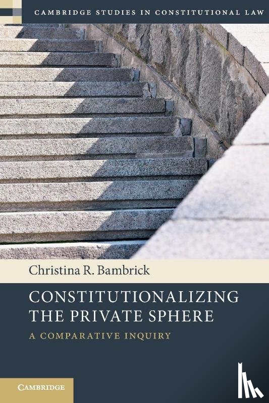 Bambrick, Christina R. (University of Notre Dame - Constitutionalizing the Private Sphere