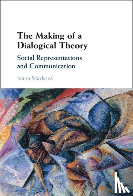 Markova, Ivana (University of Stirling) - The Making of a Dialogical Theory