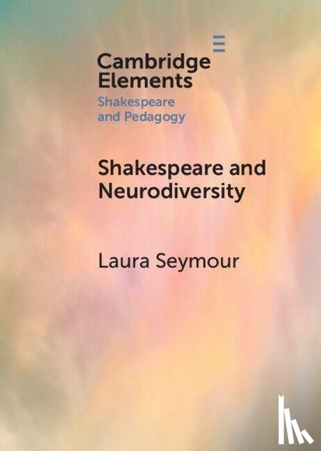 Seymour, Laura (Birkbeck College - Shakespeare and Neurodiversity