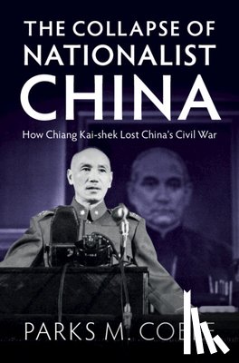 Coble, Parks M. (University of Nebraska - The Collapse of Nationalist China