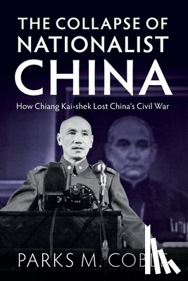Coble, Parks M. (University of Nebraska - The Collapse of Nationalist China