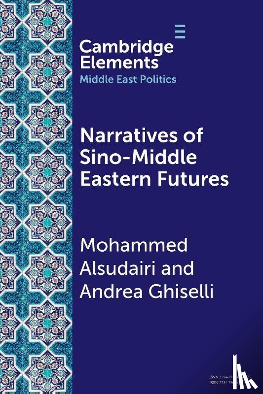 Alsudairi, Mohammed (Australian National University), Ghiselli, Andrea (University of Exeter) - Narratives of Sino-Middle Eastern Futures