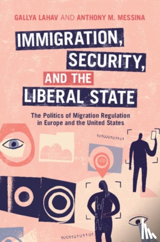 Lahav, Gallya (Stony Brook University, Messina, Anthony M. (Trinity College - Immigration, Security, and the Liberal State