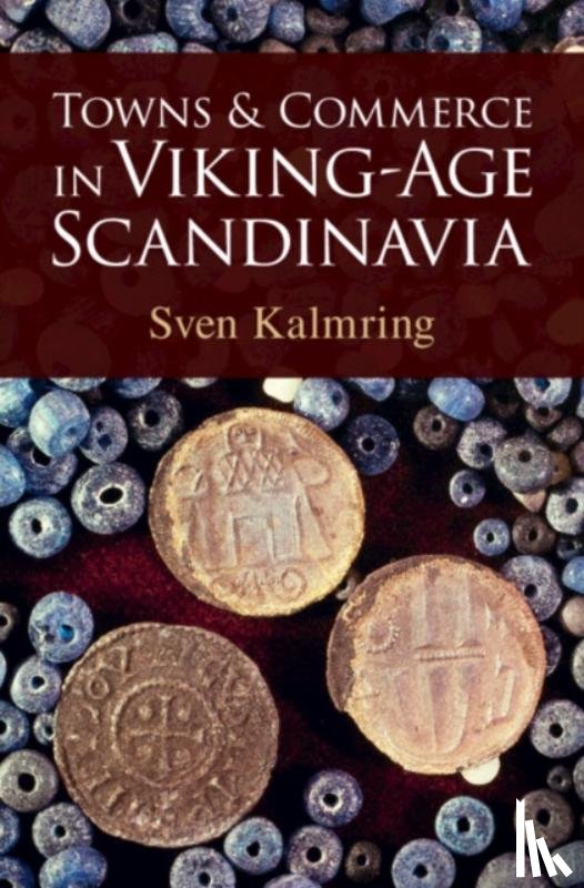 Kalmring, Sven (Zentrum fur Baltische und Skandinavische Archaologie (ZBSA), Schleswig, Germany) - Towns and Commerce in Viking-Age Scandinavia