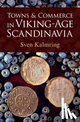 Kalmring, Sven (Zentrum fur Baltische und Skandinavische Archaologie (ZBSA) - Towns and Commerce in Viking-Age Scandinavia
