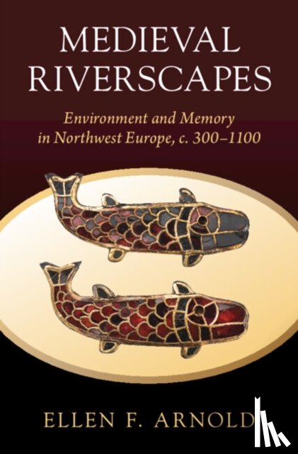 Arnold, Ellen F. (Ohio State University) - Medieval Riverscapes