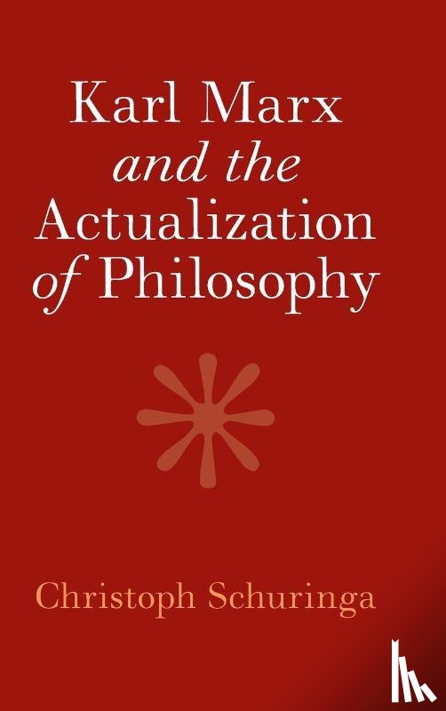 Schuringa, Christoph (Northeastern University - Karl Marx and the Actualization of Philosophy