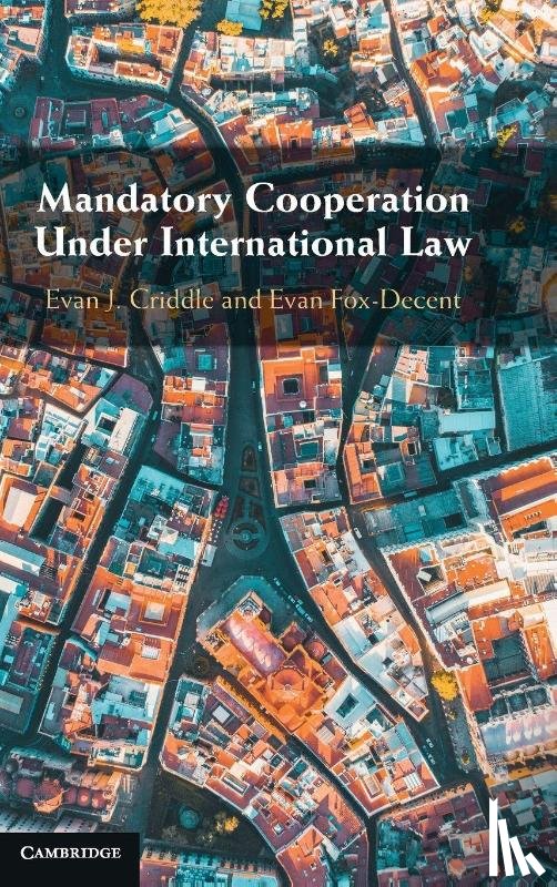 Criddle, Evan J. (College of William and Mary, Fox-Decent, Evan (McGill University - Mandatory Cooperation Under International Law
