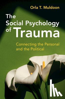 Muldoon, Orla T. (University of Limerick) - The Social Psychology of Trauma