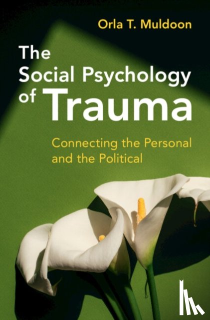 Muldoon, Orla T. (University of Limerick) - The Social Psychology of Trauma