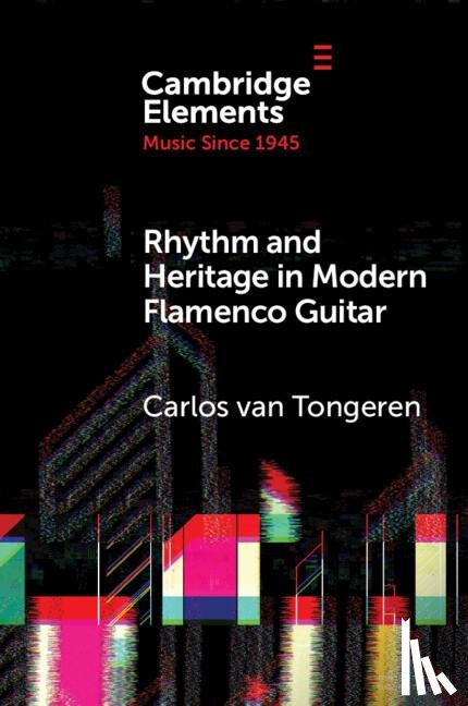Tongeren, Carlos van (University of Manchester) - Rhythm and Heritage in Modern Flamenco Guitar