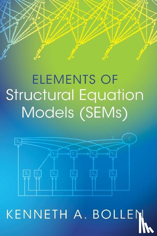 Bollen, Kenneth A. (University of North Carolina - Elements of Structural Equation Models (SEMs)