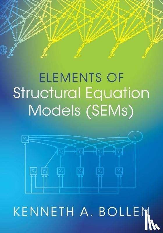 Bollen, Kenneth A. (University of North Carolina - Elements of Structural Equation Models (SEMs)