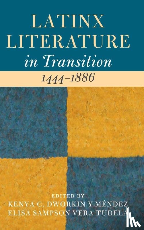  - Latinx Literature in Transition, 1444–1886: Volume 1